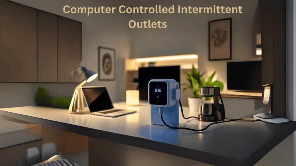 Computer Controlled Intermittent Outlets